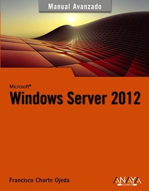 WINDOWS SERVER 2012 MANUAL AVANZADO | 9788441533202 | CHARTE, FRANCISCO | Galatea Llibres | Librería online de Reus, Tarragona | Comprar libros en catalán y castellano online