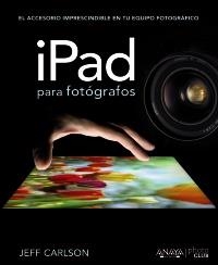 IPAD PARA FOTÓGRAFOS | 9788441532052 | CARLSON, JEFF | Galatea Llibres | Librería online de Reus, Tarragona | Comprar libros en catalán y castellano online