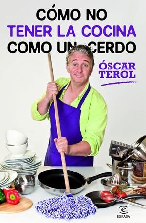 CÓMO NO TENER LA COCINA COMO UN CERDO | 9788467009019 | TEROL, OSCAR | Galatea Llibres | Llibreria online de Reus, Tarragona | Comprar llibres en català i castellà online