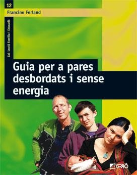 GUIA PER A PARES DESBORDATS I SENSE ENERGIA | 9788478276318 | FERLAND, FRANCINE | Galatea Llibres | Llibreria online de Reus, Tarragona | Comprar llibres en català i castellà online