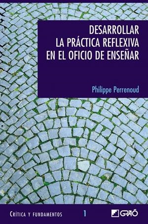 DESARROLLAR LA PRACTICA REFLEXIVA EN EL OFICIO DE ENSEÑAR | 9788478273232 | PERRENOUD, PHILIPPE | Galatea Llibres | Librería online de Reus, Tarragona | Comprar libros en catalán y castellano online