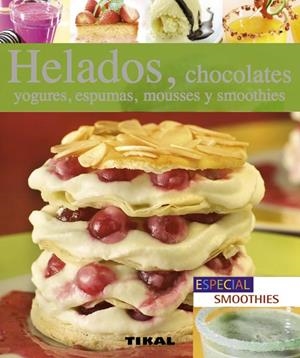 HELADOS, CHOCOLATES, YOGURES, ESPUMAS, MOUSSES Y SMOOTHIES | 9788499281469 | MASSIET DU BIEST, ANNE-CÉCILE FICHAUX ET JERÔME ODOUARD, JULIA MANZAT, CAROLE LEGRAND | Galatea Llibres | Llibreria online de Reus, Tarragona | Comprar llibres en català i castellà online