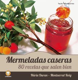 MERMELADAS CASERAS. 80 RECETAS QUE SALEN BIEN | 9788415088547 | DURAN, NURIA - ROIG, MONTSERRAT | Galatea Llibres | Llibreria online de Reus, Tarragona | Comprar llibres en català i castellà online