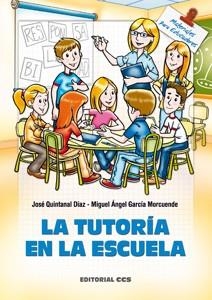 LA TUTORÍA EN LA ESCUELA | 9788498427813 | QUINTANAL DÍAZ, JOSÉ / GARCÍA MORCUENDE, MIGUEL ÁNGEL | Galatea Llibres | Llibreria online de Reus, Tarragona | Comprar llibres en català i castellà online