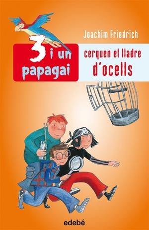 3 I UN PAPAGAI CERQUEN EL LLADRE D'OCELLS | 9788423692453 | FRIEDRICH, JOACHIM | Galatea Llibres | Llibreria online de Reus, Tarragona | Comprar llibres en català i castellà online