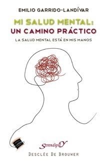 MI SALUD MENTAL: UN CAMINO PRÁCTICO | 9788433023742 | GARRIDO LANDIVAR, EMILIO | Galatea Llibres | Librería online de Reus, Tarragona | Comprar libros en catalán y castellano online