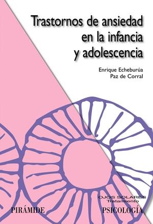 TRASTORNOS DE ANSIEDAD EN LA INFANCIA Y ADOLESCENCIA | 9788436822458 | ECHEBURÚA ODRIOZOLA, ENRIQUE / CORRAL, PAZ DE | Galatea Llibres | Llibreria online de Reus, Tarragona | Comprar llibres en català i castellà online