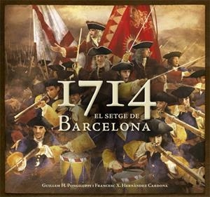 1714 EL SETGE DE BARCELONA | 9788415695097 | PONGILUPPI, GUILLEM H. - F. XAVIER HERNÀNDEZ CARDONA | Galatea Llibres | Llibreria online de Reus, Tarragona | Comprar llibres en català i castellà online