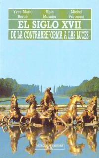SIGLO XVII, EL . DE LA CONTRARREFORMA A LAS LUCES | 9788476005125 | BERCÉ, YVES-MARIE/MOLINIER, A./PÉRONNET, MICHEL | Galatea Llibres | Librería online de Reus, Tarragona | Comprar libros en catalán y castellano online