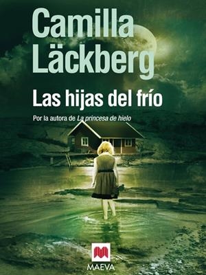 LAS HIJAS DEL FRIO | 9788492695010 | LÄCKBERG, CAMILLA | Galatea Llibres | Librería online de Reus, Tarragona | Comprar libros en catalán y castellano online