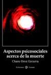 ASPECTOS PSICOSOCIALES ACERCA DE LA MUERTE | 9788477682127 | OROZ EZCURRA, CHARO | Galatea Llibres | Librería online de Reus, Tarragona | Comprar libros en catalán y castellano online