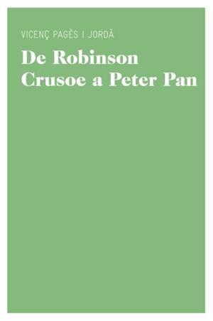DE ROBINSON CRUSOE A PETER PAN | 9788415192206 | PAGÈS, VICENÇ | Galatea Llibres | Llibreria online de Reus, Tarragona | Comprar llibres en català i castellà online