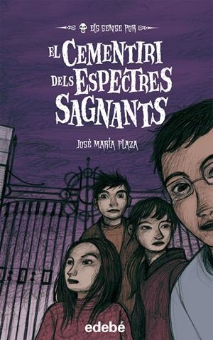 ELS SENSE POR, 4. EL CEMENTIRI DELS ESPECTRES SAGNANTS | 9788468300009 | PLAZA, JOSE MARIA | Galatea Llibres | Llibreria online de Reus, Tarragona | Comprar llibres en català i castellà online