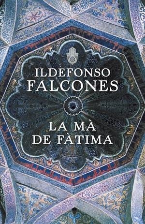 LA MÀ DE FÀTIMA | 9788401387425 | FALCONES, ILDEFONSO | Galatea Llibres | Llibreria online de Reus, Tarragona | Comprar llibres en català i castellà online