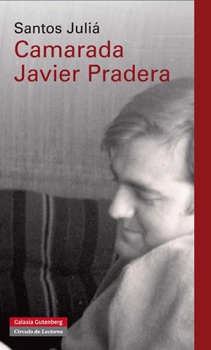 CAMARADA JAVIER PRADERA | 9788415472308 | JULIÁ, SANTOS | Galatea Llibres | Llibreria online de Reus, Tarragona | Comprar llibres en català i castellà online