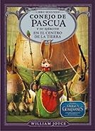 CONEJO DE PASCUA Y SU EJÉRCITO EN EL CENTRO DE LA TIERRA | 9788483432433 | JOYCE, WILLIAM | Galatea Llibres | Llibreria online de Reus, Tarragona | Comprar llibres en català i castellà online