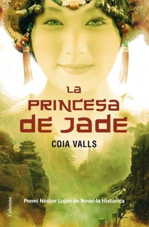 PRINCESA DE JADE, LA (PREMI NESTOR LUJAN NOVEL·LA HISTORICA 2011) | 9788466411196 | VALLS, COIA | Galatea Llibres | Llibreria online de Reus, Tarragona | Comprar llibres en català i castellà online