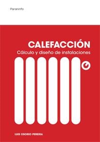 CALEFACCIÓN CÁLCULO Y DISEÑO DE INSTALACIONES | 9788428325561 | OSORIO PEREIRA, LUIS | Galatea Llibres | Librería online de Reus, Tarragona | Comprar libros en catalán y castellano online