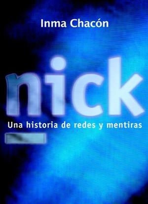 NICK UNA HISTORIA DE REDES Y MENTIRAS | 9788424631925 | CHACON, INMA | Galatea Llibres | Librería online de Reus, Tarragona | Comprar libros en catalán y castellano online