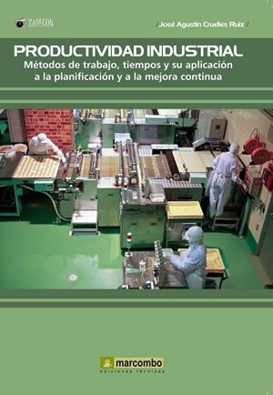 PRODUCTIVIDAD INDUSTRIAL: METODOS DE TRABAJO, TIEMPOS Y SU APLICACIÓN A LA PLANI | 9788426718785 | CRUELLES, JOSE AGUSTIN | Galatea Llibres | Llibreria online de Reus, Tarragona | Comprar llibres en català i castellà online