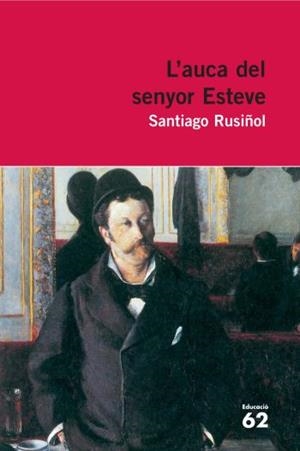 L'AUCA DEL SENYOR ESTEVE | 9788492672332 | RUSIÑOL, SANTIAGO | Galatea Llibres | Llibreria online de Reus, Tarragona | Comprar llibres en català i castellà online