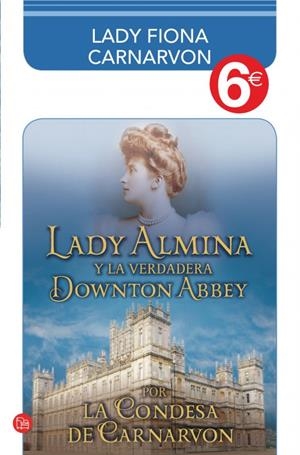 LADY ALMINA Y LA VERDADERA DOWNTON ABBEY | 9788466326643 | CARNARVON, LADY FIONA/COUNTESS OF CARNARVON | Galatea Llibres | Librería online de Reus, Tarragona | Comprar libros en catalán y castellano online