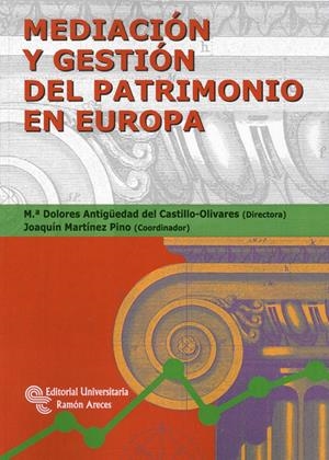 MEDIACIÓN Y GESTIÓN DEL PATRIMONIO EN EUROPA | 9788499611143 | ANTIGÜEDAD DEL CASTILLO-OLIVARES, M.ª DOLORES | Galatea Llibres | Librería online de Reus, Tarragona | Comprar libros en catalán y castellano online