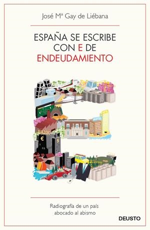 ESPAÑA SE ESCRIBE CON E DE ENDEUDAMIENTO | 9788423412976 | GAY DE LIÉBANA, JOSE Mª | Galatea Llibres | Llibreria online de Reus, Tarragona | Comprar llibres en català i castellà online