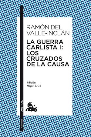 GUERRA CARLISTA I: LOS CRUZADOS DE LA CAUSA | 9788467037944 | VALLE-INCLAN, RAMON DEL | Galatea Llibres | Librería online de Reus, Tarragona | Comprar libros en catalán y castellano online