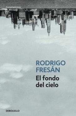 EL FONDO DEL CIELO | 9788499088525 | FRESAN, RODRIGO | Galatea Llibres | Llibreria online de Reus, Tarragona | Comprar llibres en català i castellà online
