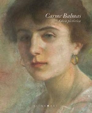 CARME BALMAS, OBRA PICTORICA | 9788483306758 | SÁNCHEZ VILLAGRASA, BEGOÑA/AMARGÓS I ALTISENT, ALBERT | Galatea Llibres | Librería online de Reus, Tarragona | Comprar libros en catalán y castellano online