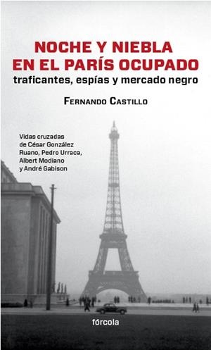 NOCHE Y NIEBLA EN EL PARÍS OCUPADO. TRAFICANTES, ESPÍAS Y MERCADO NEGRO | 9788415174554 | CASTILLO CÁCERES, FERNANDO | Galatea Llibres | Llibreria online de Reus, Tarragona | Comprar llibres en català i castellà online