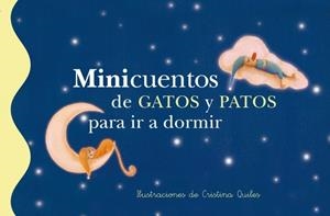 MINICUENTOS DE GATOS Y PATOS PARA IR A DORMIR | 9788448833633 | QUILES MARTINEZ,CRISTINA | Galatea Llibres | Librería online de Reus, Tarragona | Comprar libros en catalán y castellano online