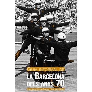 GUIA INFORMAL DE LA BARCELONA DELS ANYS 70 | 9788498504095 | HUERTAS, JOSEP M.  / MARTÍ GÓMEZ, JOSÉ | Galatea Llibres | Llibreria online de Reus, Tarragona | Comprar llibres en català i castellà online