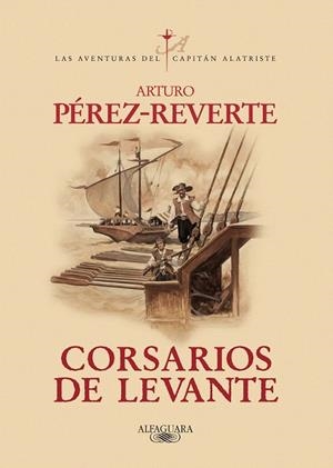 CORSARIOS DE LEVANTE (CAPITÁN ALATRISTE, 6) | 9788420471013 | PEREZ-REVERTE, ARTURO | Galatea Llibres | Llibreria online de Reus, Tarragona | Comprar llibres en català i castellà online