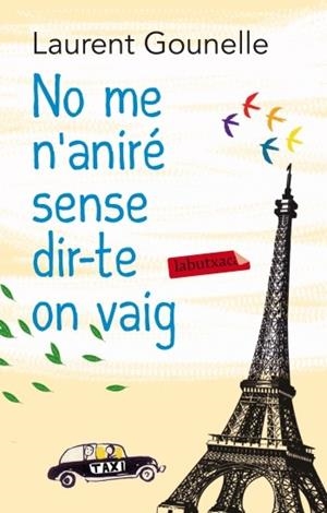 NO ME N'ANIRÉ SENSE DIR-TE ON VAIG | 9788499305653 | GOUNELLE, LAURENT | Galatea Llibres | Llibreria online de Reus, Tarragona | Comprar llibres en català i castellà online