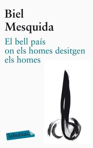 EL BELL PAÍS ON ELS HOMES DESITGEN ELS HOMES | 9788499305479 | MESQUIDA, BIEL | Galatea Llibres | Librería online de Reus, Tarragona | Comprar libros en catalán y castellano online