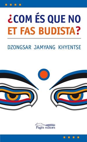 COM ES QUE NO ET FAS BUDISTA? | 9788497795975 | JAMYANG, DZONGSAR | Galatea Llibres | Librería online de Reus, Tarragona | Comprar libros en catalán y castellano online