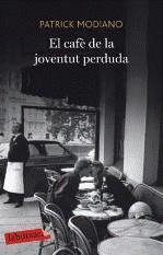 EN EL CAFÈ DE LA JOVENTUT PERDUDA | 9788499301815 | MODIANO, PATRICK | Galatea Llibres | Librería online de Reus, Tarragona | Comprar libros en catalán y castellano online