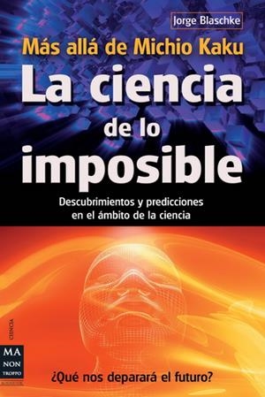 LA CIENCIA DE LO IMPOSIBLE | 9788415256274 | BLASCHKE, JORGE | Galatea Llibres | Llibreria online de Reus, Tarragona | Comprar llibres en català i castellà online