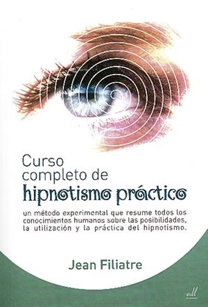 CURSO COMPLETO DE HIPNOTISMO PRÁCTICO | 9788495593375 | FILIATRE, JEAN | Galatea Llibres | Llibreria online de Reus, Tarragona | Comprar llibres en català i castellà online