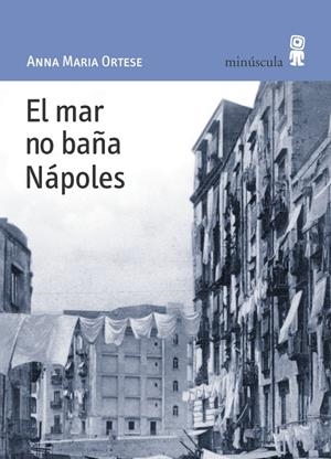 MAR NO BAÑA NAPOLES, EL | 9788495587428 | ORTESE, ANNA MARIA | Galatea Llibres | Librería online de Reus, Tarragona | Comprar libros en catalán y castellano online