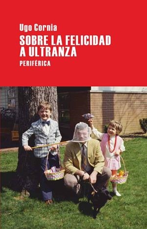 SOBRE LA FELICIDAD A ULTRANZA | 9788492865277 | CORNIA, UGO | Galatea Llibres | Llibreria online de Reus, Tarragona | Comprar llibres en català i castellà online