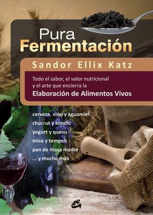 PURA FERMENTACIÓN | 9788484454571 | KATZ, SANDOR ELLIX | Galatea Llibres | Librería online de Reus, Tarragona | Comprar libros en catalán y castellano online