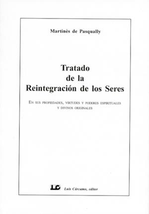 TRATADO DE LA REINTEGRACION DE LOS SERES | 9788476271278 | PASQUALLY, MARTINéS DE | Galatea Llibres | Librería online de Reus, Tarragona | Comprar libros en catalán y castellano online