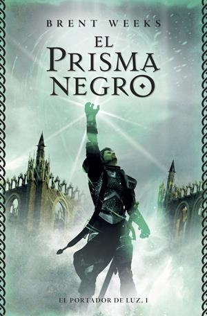 EL PRISMA NEGRO. EL PORTADOR DE LUZ 1 | 9788401352744 | WEEKS, BRENT | Galatea Llibres | Llibreria online de Reus, Tarragona | Comprar llibres en català i castellà online