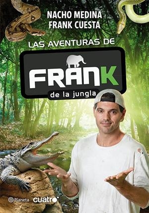 LAS AVENTURAS DE FRANK DE LA JUNGLA | 9788408009597 | MEDINA, NACHO/FRANK CUESTA | Galatea Llibres | Llibreria online de Reus, Tarragona | Comprar llibres en català i castellà online