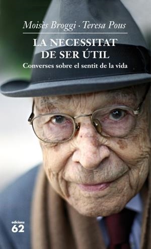 LA NECESSITAT DE SER ÚTIL | 9788429769760 | BROGGI, MOISES/TERESA POUS | Galatea Llibres | Librería online de Reus, Tarragona | Comprar libros en catalán y castellano online