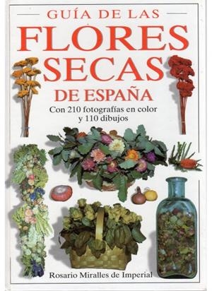 FLORES SECAS DE ESPAÑA, GUIA DE | 9788428210102 | MIRALLES DE IMPERIAL, ROSARIO | Galatea Llibres | Librería online de Reus, Tarragona | Comprar libros en catalán y castellano online