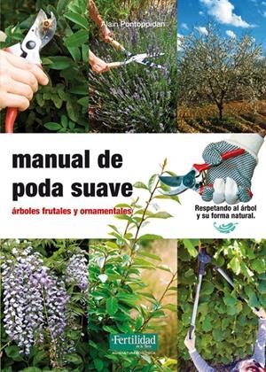 MANUAL DE PODA SUAVE-ARBOLES FRUTALES Y ORNAMENTALES | 9788493828998 | PONTOPPIDAN,ALAIN | Galatea Llibres | Llibreria online de Reus, Tarragona | Comprar llibres en català i castellà online